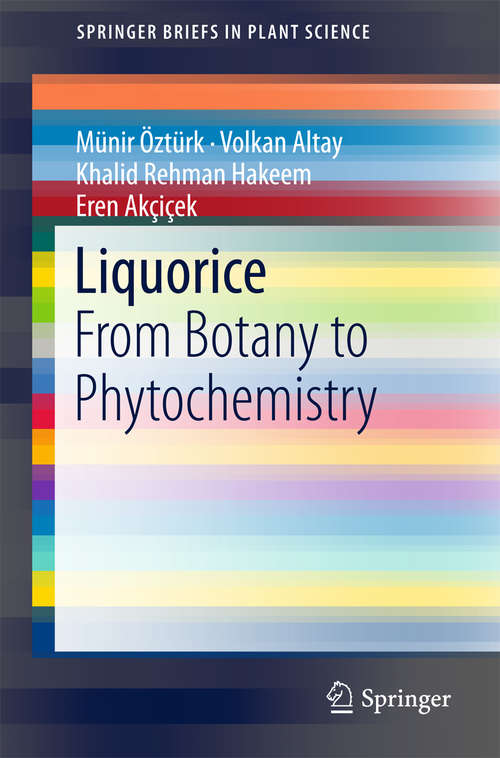 Liquorice: From Botany To Phytochemistry (SpringerBriefs in Plant Science)