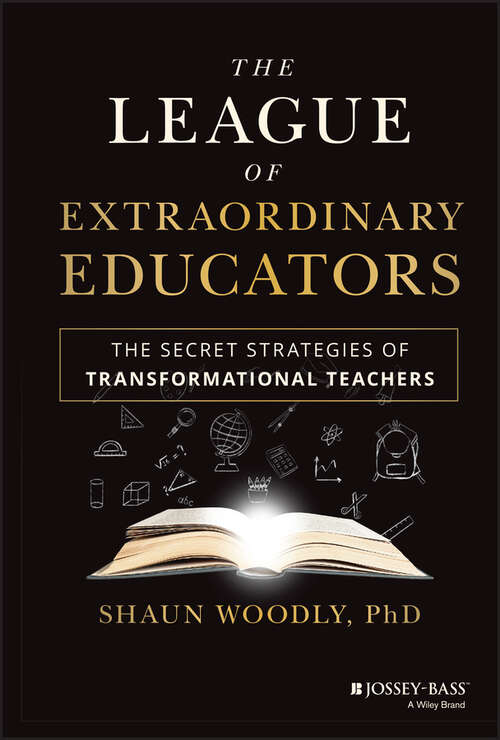Book cover of The League of Extraordinary Educators: The Secret Strategies of Transformational Teachers