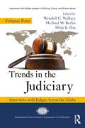 Trends in the Judiciary: Interviews with Judges Across the Globe, Volume Four (Interviews with Global Leaders in Policing, Courts, and Prisons #4)