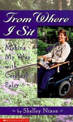 Book cover of From Where I Sit: Making My Way with Cerebral Palsy