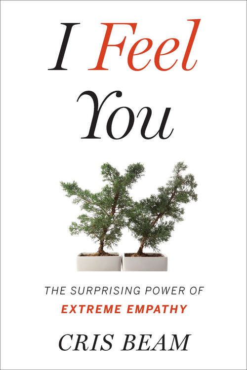 Book cover of I Feel You: The Surprising Power of Extreme Empathy