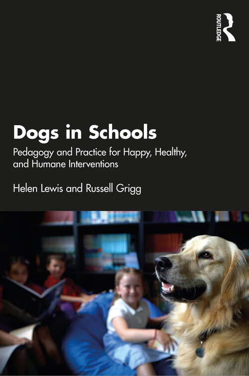 Book cover of Dogs in Schools: Pedagogy and Practice for Happy, Healthy, and Humane Interventions