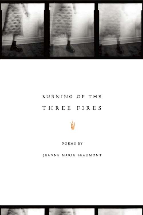 Burning of the Three Fires (American Poets Continuum #124)