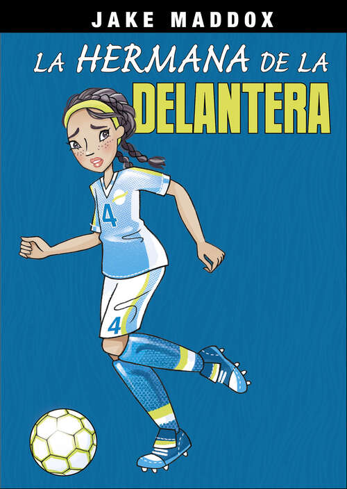 Book cover of La hermana de la delantera (Jake Maddox en Español)