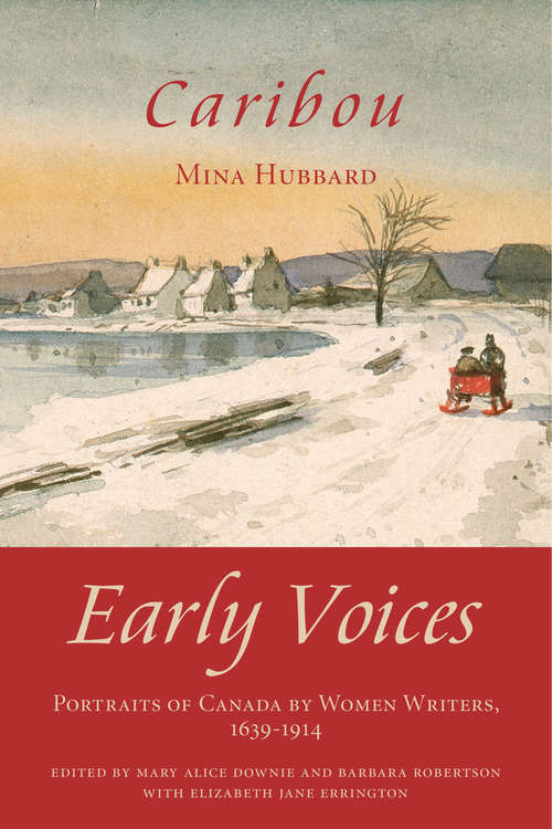 Caribou: Early Voices — Portraits of Canada by Women Writers, 1639–1914