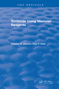 Synthesis Using Vilsmeier Reagents (New Directions In Organic And Biological Chemistry Ser.)