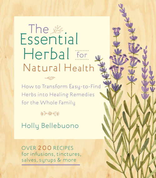 Book cover of The Essential Herbal for Natural Health: How to Transform Easy-to-Find Herbs into Healing Remedies for the Whole Family