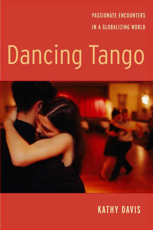 Dancing Tango: Passionate Encounters in a Globalizing World