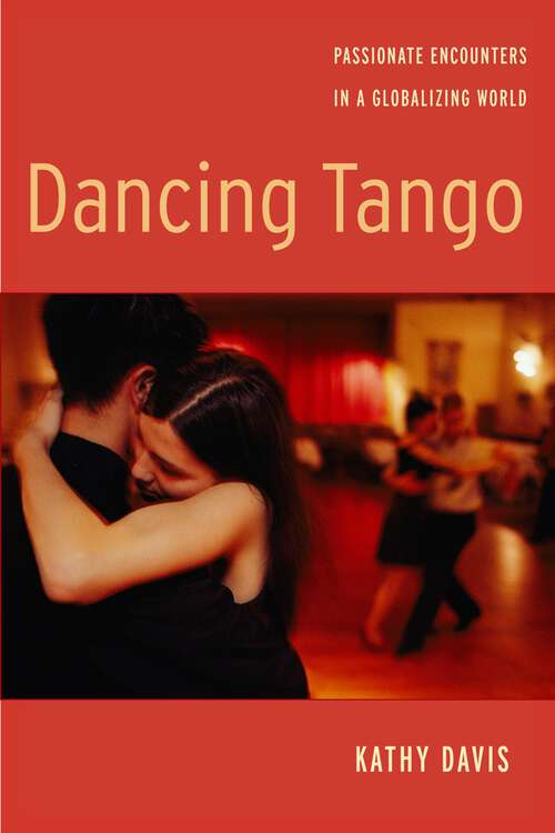 Book cover of Dancing Tango: Passionate Encounters in a Globalizing World