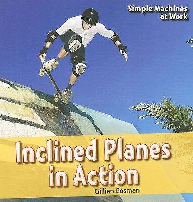 Book cover of Inclined Planes in Action (Simple Machines at Work)
