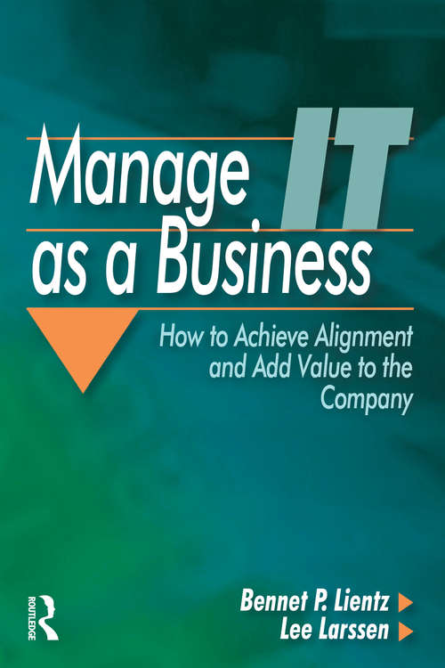 Manage IT as a Business: How To Achieve Alignment And Add Value To The Company