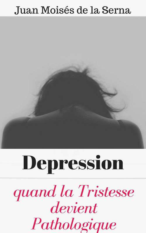 Book cover of Depression: quand la Tristesse devient Pathologique: quand la Tristesse devient Pathologique