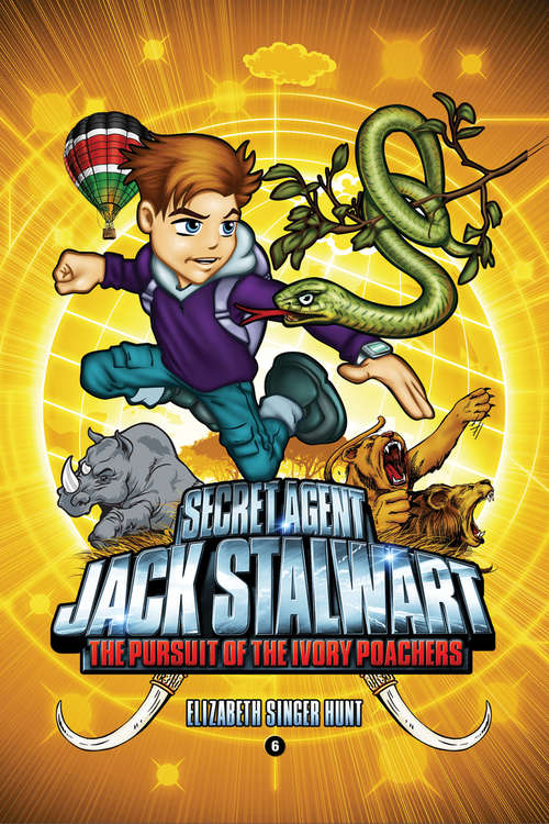 Book cover of Secret Agent Jack Stalwart: The Pursuit of the Ivory Poachers (The Secret Agent Jack Stalwart Series #6)