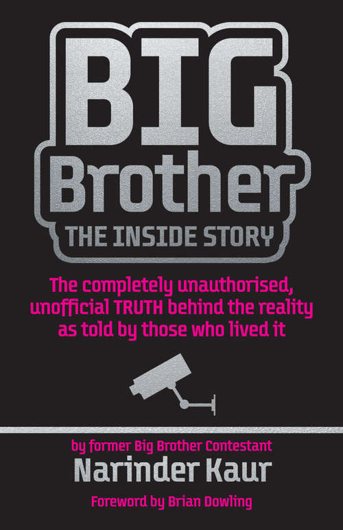 Book cover of Big Brother: The completely unauthorised, unofficial TRUTH behind the reality as told by those who lived it