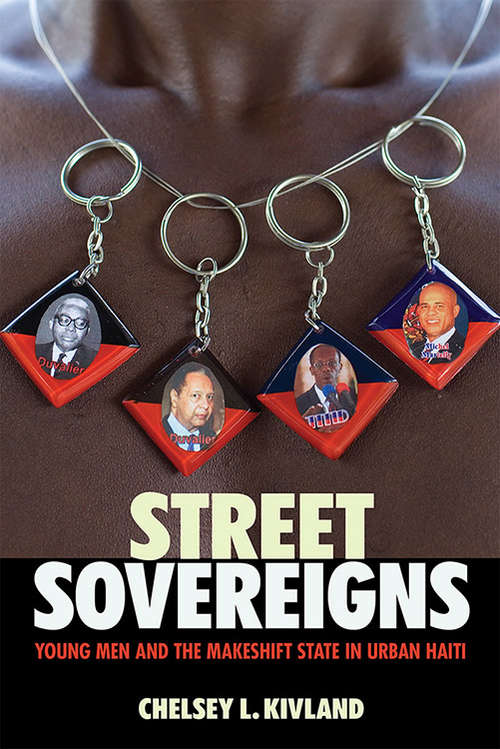 Book cover of Street Sovereigns: Young Men and the Makeshift State in Urban Haiti