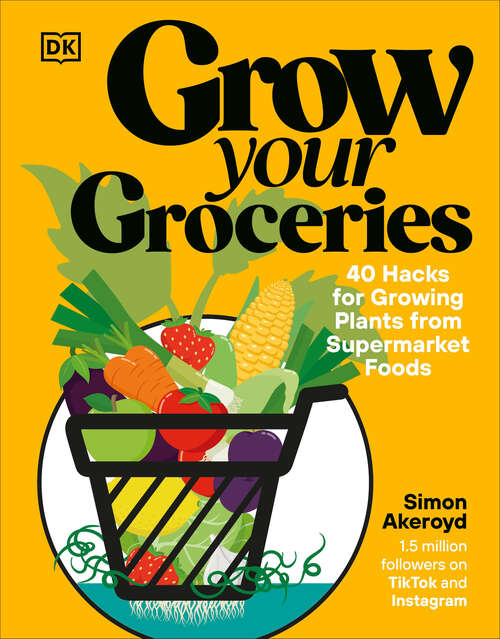 Book cover of Grow Your Groceries: 40 Hacks for Growing Plants from Your Weekly Shop