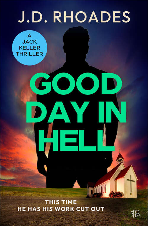 Book cover of Good Day in Hell (A Jack Keller Thriller)