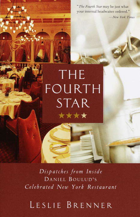 Book cover of The Fourth Star: Dispatches from Inside Daniel Boulud's Celebrated New York Restaurant