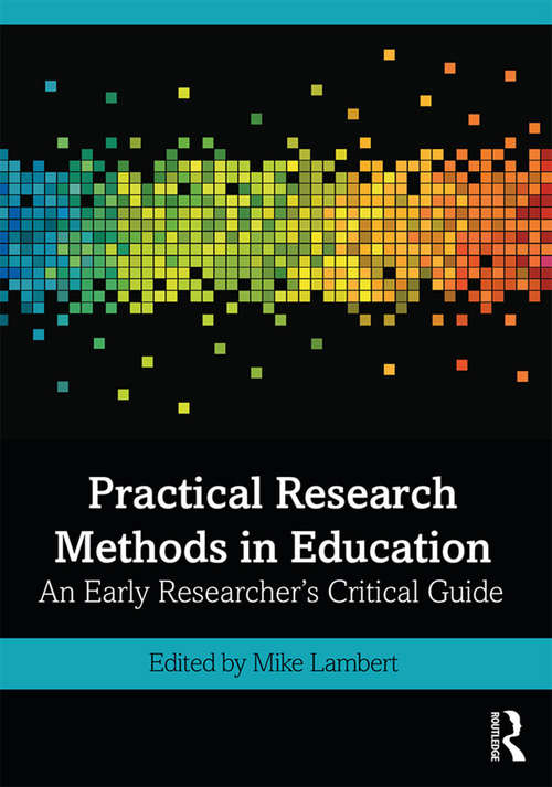 Book cover of Practical Research Methods in Education: An Early Researcher's Critical Guide