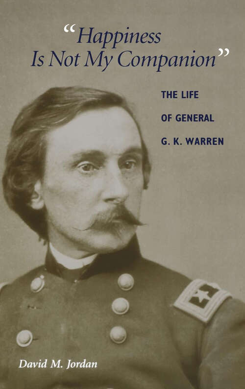 Book cover of "Happiness Is Not My Companion": The Life Of General G. K. Warren