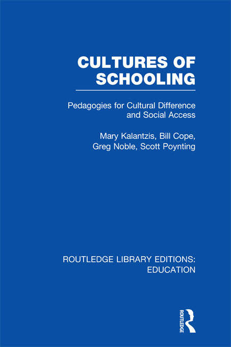 Cultures of Schooling: Pedagogies for Cultural Difference and Social Access (Routledge Library Editions: Education)