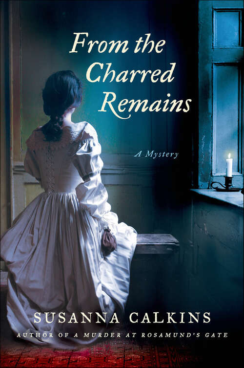 Book cover of From the Charred Remains: A Mystery (The Lucy Campion Mysteries)