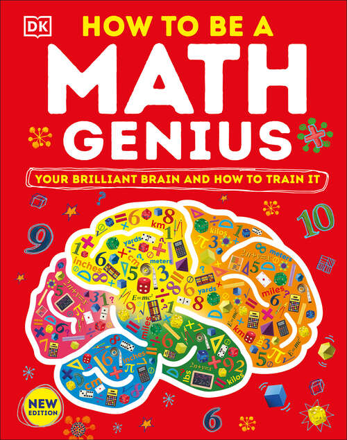 Book cover of How to Be a Math Genius: Your Brilliant Brain and How to Train It (DK Train Your Brain)