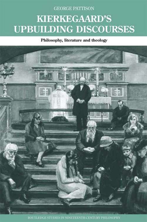 Book cover of Kierkegaard's Upbuilding Discourses: Philosophy, Literature, and Theology (Routledge Studies in Nineteenth-Century Philosophy)