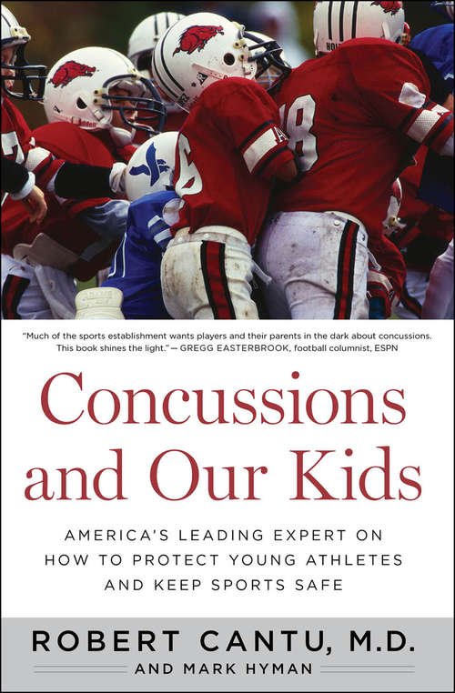 Book cover of Concussions and Our Kids: America's Leading Expert on How to Protect Young Athletes and Keep Sports Safe