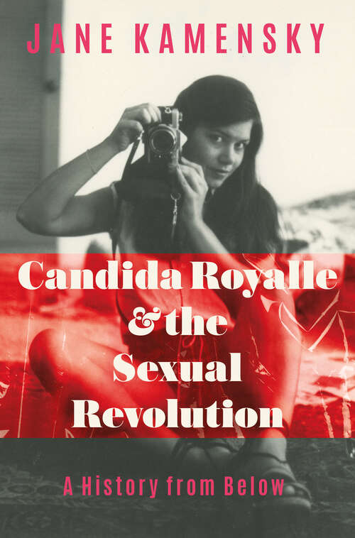 Book cover of Candida Royalle and the Sexual Revolution: A History from Below