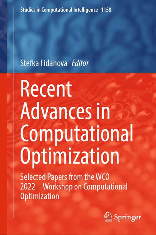 Book cover of Recent Advances in Computational Optimization: Selected Papers from the WCO 2022 – Workshop on Computational Optimization (2024) (Studies in Computational Intelligence #1158)