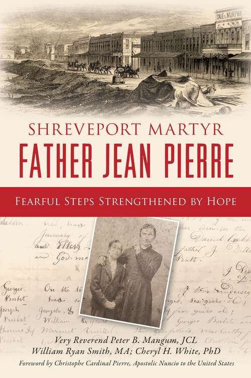 Book cover of Shreveport Martyr Father Jean Pierre: Fearful Steps Strengthened by Hope