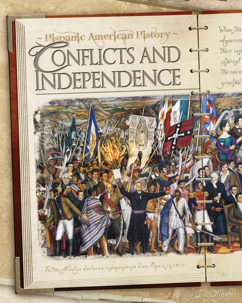 Book cover of Conflicts And Independence (Hispanic American History)