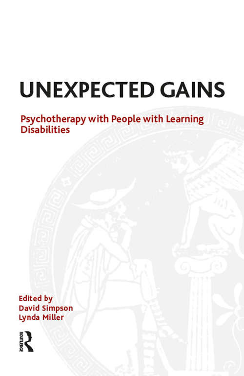 Unexpected Gains: Psychotherapy with People with Learning Disabilities (Tavistock Clinic Series)