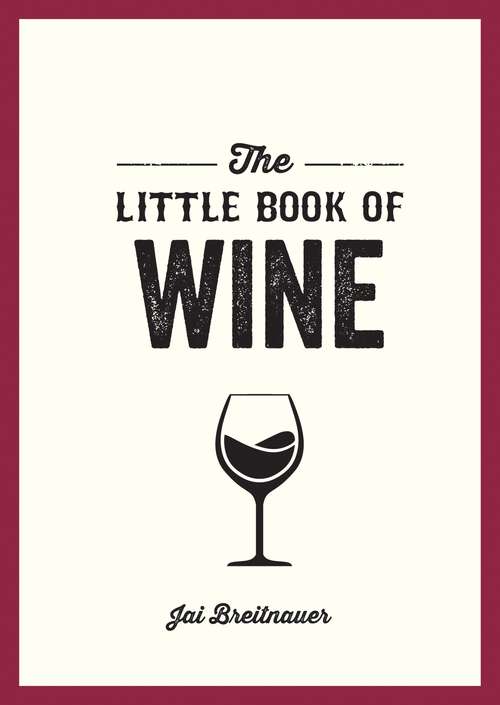 Book cover of The Little Book of Wine: A Pocket Guide to the Wonderful World of Wine Tasting, History, Culture, Trivia and More