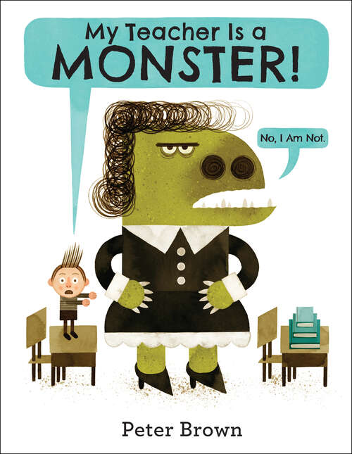 Book cover of My Teacher Is a Monster! (No, I Am Not.)