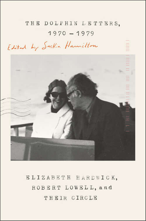 Book cover of The Dolphin Letters, 1970–1979: Elizabeth Hardwick, Robert Lowell, and Their Circle
