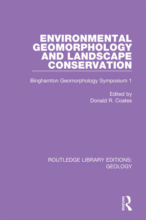 Book cover of Environmental Geomorphology and Landscape Conservation: Binghamton Geomorphology Symposium 1 (Routledge Library Editions: Geology #8)