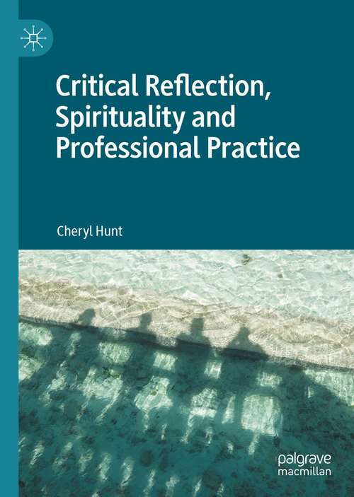Book cover of Critical Reflection, Spirituality and Professional Practice (1st ed. 2021)