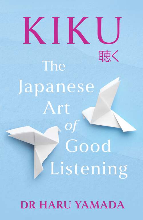 Book cover of Kiku: The Japanese Art of Good Listening