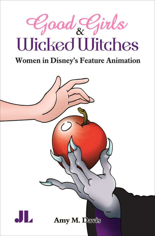 Good Girls and Wicked Witches: Women in Disney's Feature Animation