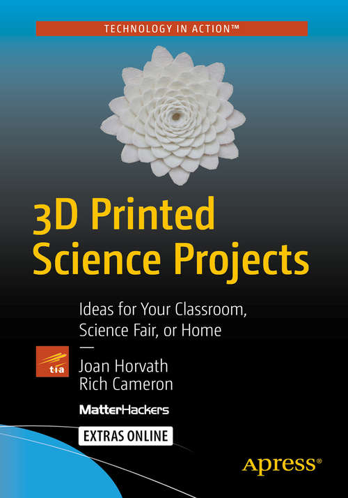 Book cover of 3D Printed Science Projects: Ideas for your classroom, science fair or home
