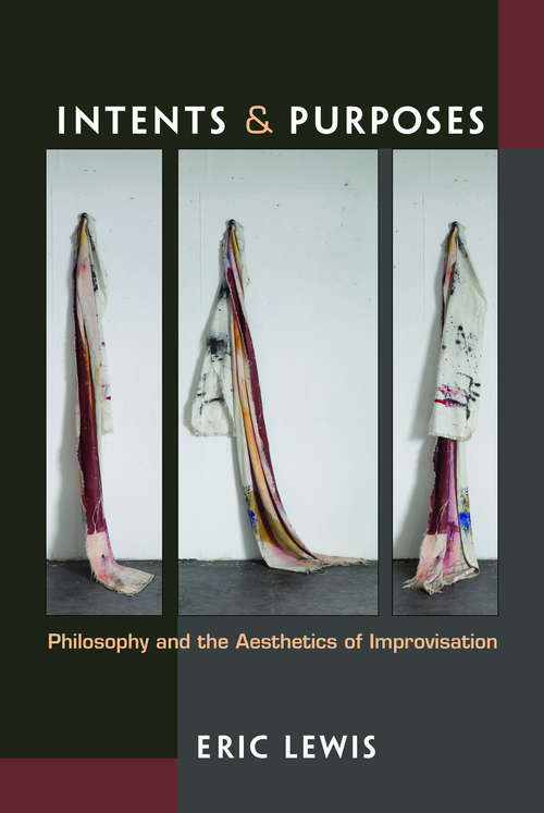 Book cover of Intents and Purposes: Philosophy and the Aesthetics of Improvisation