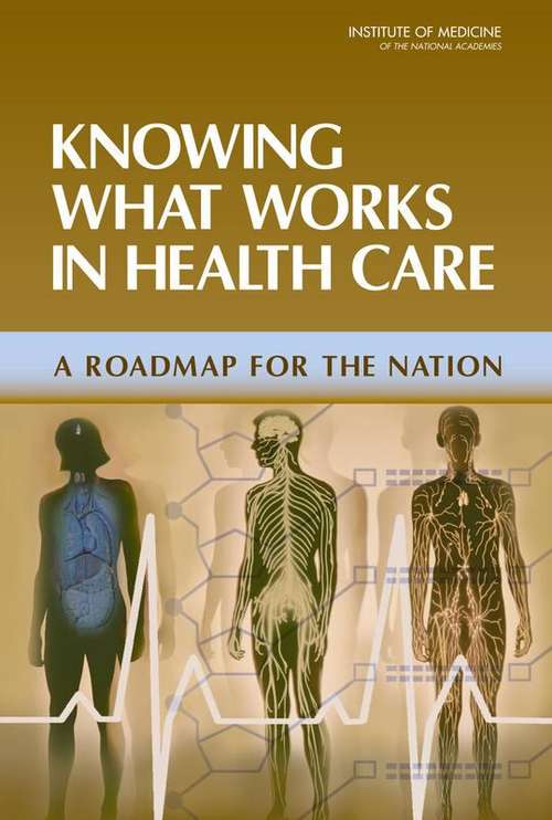 Book cover of Knowing what Works in Health Care: A Roadmap for the Nation