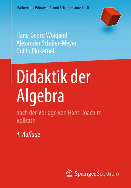 Book cover of Didaktik der Algebra: nach der Vorlage von Hans-Joachim Vollrath (4. Aufl. 2022) (Mathematik Primarstufe und Sekundarstufe I + II)