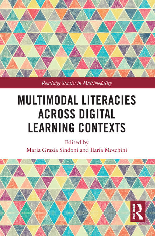 Book cover of Multimodal Literacies Across Digital Learning Contexts (Routledge Studies in Multimodality)