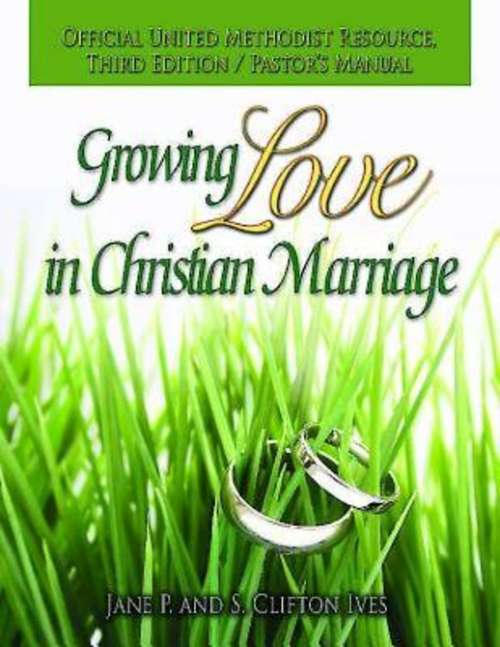 Book cover of Growing Love in Christian Marriage Third Edition - Pastor's Manual: 2012 Revision