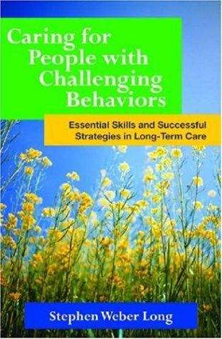 Book cover of Caring For People With Challenging Behaviors: Essential Skills And Successful Strategies In Long-term Care