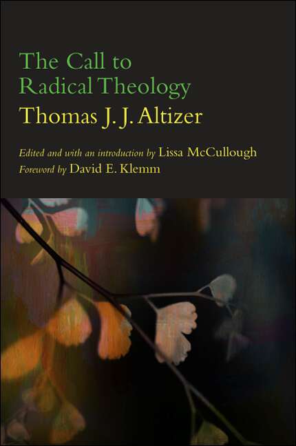 Book cover of The Call to Radical Theology (SUNY series in Theology and Continental Thought)