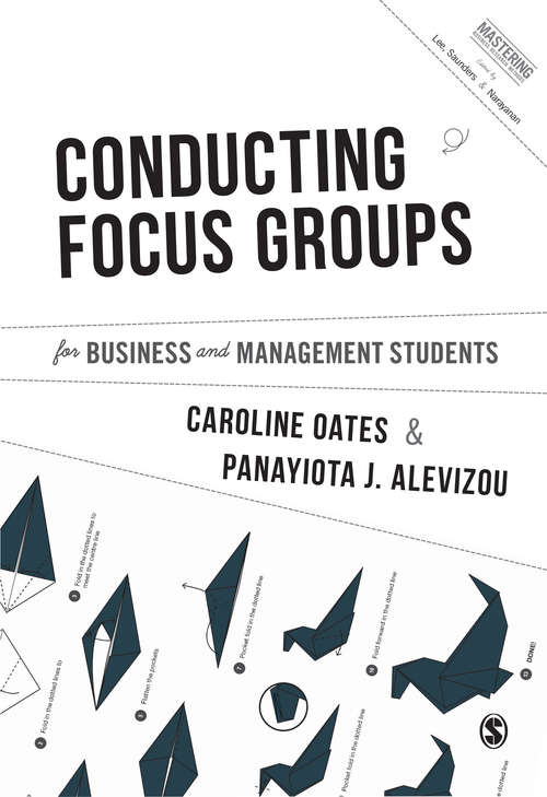 Conducting Focus Groups for Business and Management Students (Mastering Business Research Methods)
